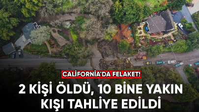 California'da felaket! İki kişi öldü, 10 bin kişi tahliye edildi