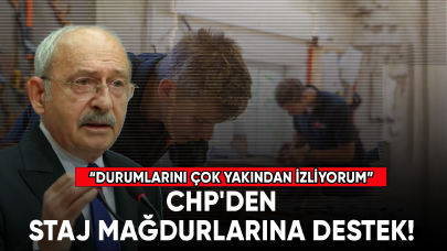 CHP'den staj mağdurlarına destek! “Durumlarını çok yakından izliyorum”