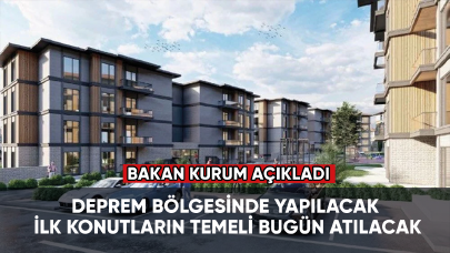 Deprem bölgesinde yapılacak ilk konutların temeli bugün atılacak