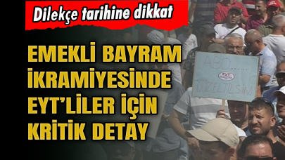 Emekli bayram ikramiyesinde EYT'liler için kritik detay! Dilekçe tarihine dikkat