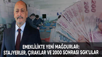 Emeklilikte yeni mağdurlar: Stajyerler, çıraklar ve 2000 sonrası SGK'lılar