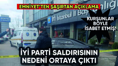 İYİ Parti'ye saldırının nedeni belli oldu