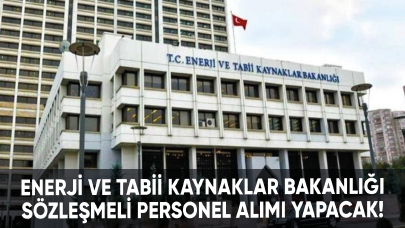 Enerji ve Tabii Kaynaklar Bakanlığı sözleşmeli personel alımı yapacak!