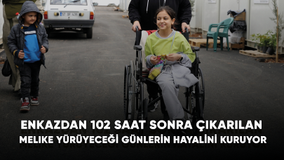 Enkazdan 102 saat sonra çıkarılan Melike yürüyeceği günlerin hayalini kuruyor