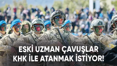 Eski uzman çavuşlar KHK ile atanmak istiyor!