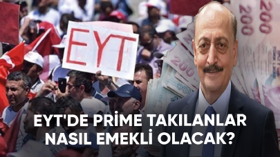 EYT'de prime takılanlar nasıl emekli olacak?