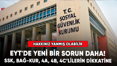 EYT'de yeni bir sorun daha günyüzüne çıktı! SSK, BAĞ-KUR, 4A, 4B, 4C hakkınız yanmış olabilir