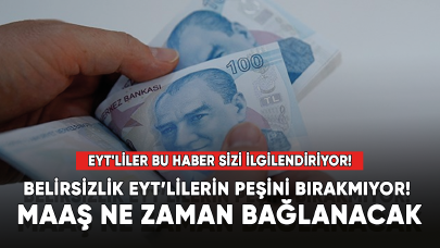 EYT'liler bu haber sizi ilgilendiriyor! EYT'lilerin maaşı Eylüle mi kaldı?