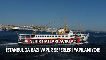 İstanbul'da bazı vapur seferleri yapılamıyor!