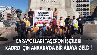 Karayolları taşeron işçileri kadro için Ankara'da bir araya geldi!