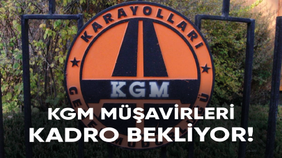 KGM müşavirleri kadro bekliyor!