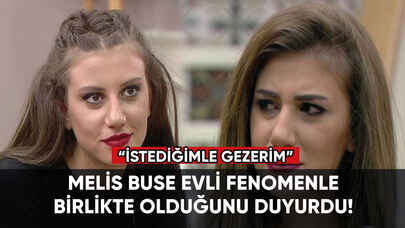 Kısmetse Olur Melis Buse evli fenomenle birlikte olduğunu duyurdu!