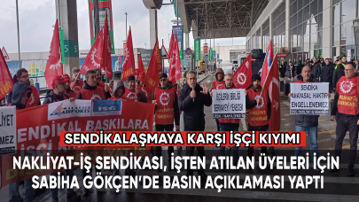 Nakliyat-İş Sendikası, işten atılan üyeleri için Sabiha Gökçen’de basın açıklaması yaptı