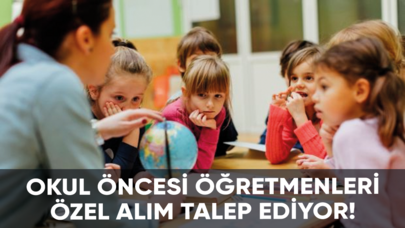 Okul öncesi öğretmenleri özel alım talep ediyor!