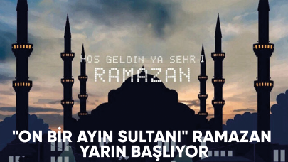 "On bir ayın sultanı" ramazan yarın başlıyor