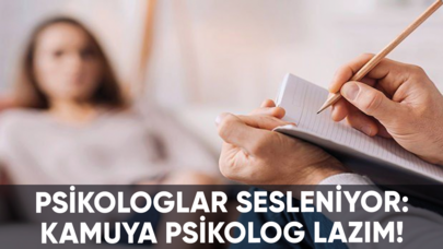 Psikologlar sesleniyor: Kamuya psikolog lazım!