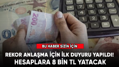 Rekor anlaşma için ilk duyuru yapıldı! Hesaplara 8 bin TL yatacak