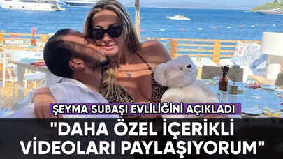 Şeyma Subaşı: "Daha özel içerikli videoları paylaşıyorum"