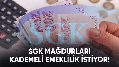 SGK mağdurları kademeli emeklilik istiyor!