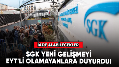 SGK yeni gelişmeyi EYT'li olamayanlara duyurdu! İade alabilecekler