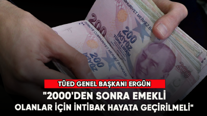 TÜED Genel Başkanı Ergün: " 2000'den sonra emekli olanlar için intibak hayata geçirilmeli "