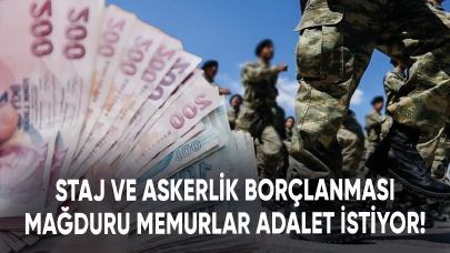 Staj ve askerlik borçlanması mağduru memurlar adalet istiyor!