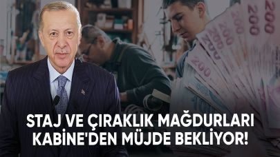 Staj ve çıraklık mağdurları Kabine'den müjde bekliyor!