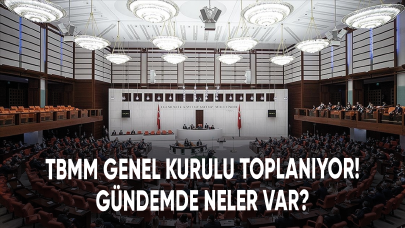 TBMM Genel Kurulu toplanıyor! Gündemde neler var?