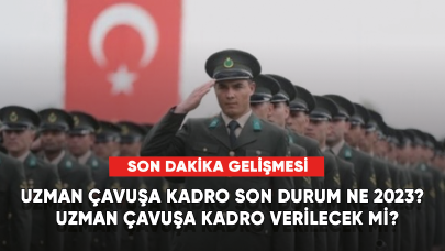 Uzman Çavuşa Kadro son durum ne 2023?  Uzman çavuşa kadro verilecek mi?