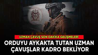 Uzman çavuşlara kadro son dakika! Vatana can verene kadro verilsin