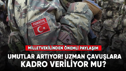 Uzman çavuşlara kadro veriliyor mu?  Milletvekilinden önemli paylaşım