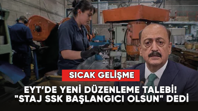 Sıcak gelişme.... Yeni düzenleme talebi! "Staj SSK başlangıcı olsun" dedi