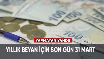 Yıllık beyan için son gün 31 Mart