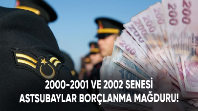 2000-2001 ve 2002 senesi astsubaylar borçlanma mağduru!