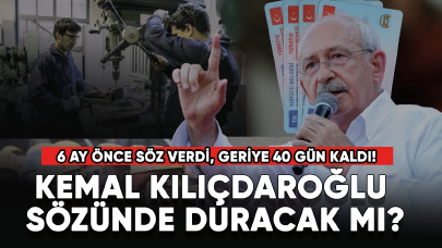 6 ay önce söz verdi geriye 40 gün kaldı! Kemal Kılıçdaroğlu sözünde duracak mı?