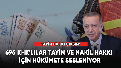 696 KHK'lılar tayin ve nakil hakkı için hükümete sesleniyor