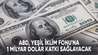 ABD, Yeşil İklim Fonu'na 1 milyar dolar katkı sağlayacak