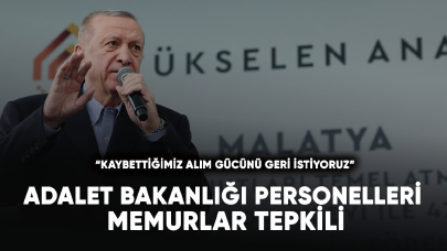 Adalet Bakanlığı personelleri ve memurlar tepkili