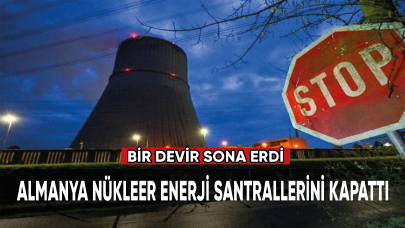 Almanya nükleer enerji santrallerini kapattı