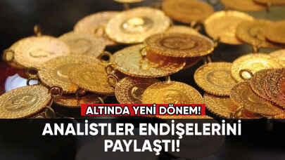 Altında yeni dönem: Analistler endişelerini paylaştı!