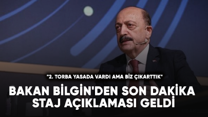 Bakan Bilgin'den son dakika staj açıklaması geldi