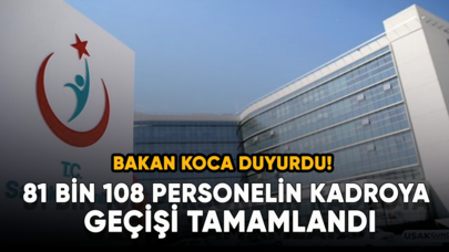 Bakan Koca duyurdu! 81 bin 108 personelin kadroya geçişi tamamlandı