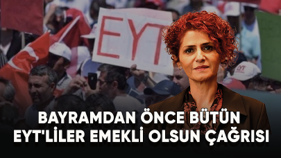 Bayramdan önce bütün EYT'liler emekli olsun çağrısı