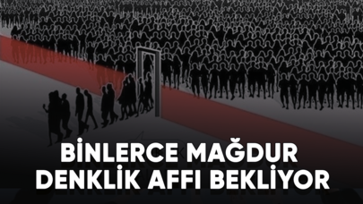 Binlerce mağdur denklik affı bekliyor