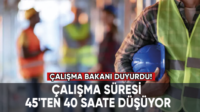 Çalışma süresi 45'ten 40 saate düşüyor