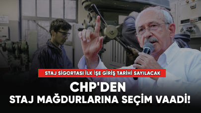 CHP'den staj mağdurlarına seçim vaadi! "Onlar da EYT'li oluyor"