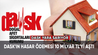 DASK'ın hasar ödemesi 10 milyar TL'yi aştı