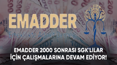 EMADDER 2000 sonrası SGK'lılar için çalışmalarına devam ediyor!