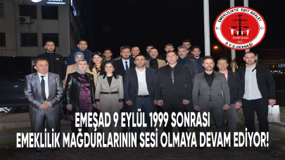 EMEŞAD 9 Eylül 1999 sonrası emeklilik mağdurlarının sesi olmaya devam ediyor!