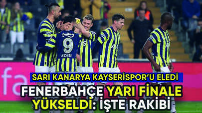 Fenerbahçe Kayserispor'u devirdi yarı finale yükseldi